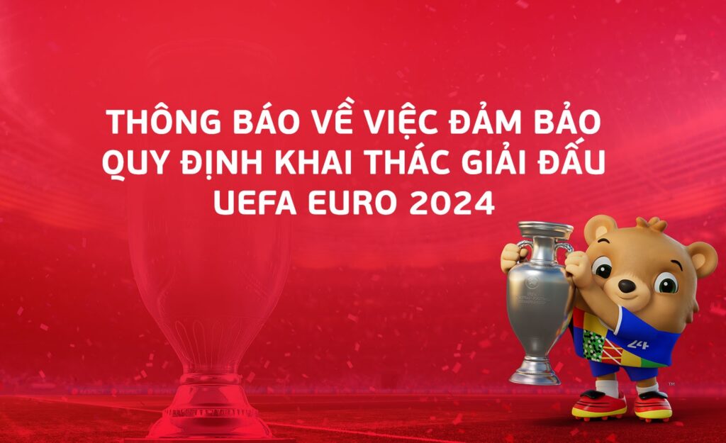 Thông báo về việc đảm bảo quy định khai thác giải đấu UEFA EURO 2024