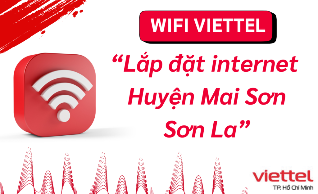 Lắp wifi viettel Huyện Mai Sơn