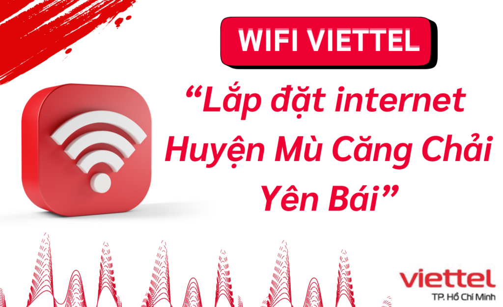Lắp wifi viettel Huyện Mù Căng Chải