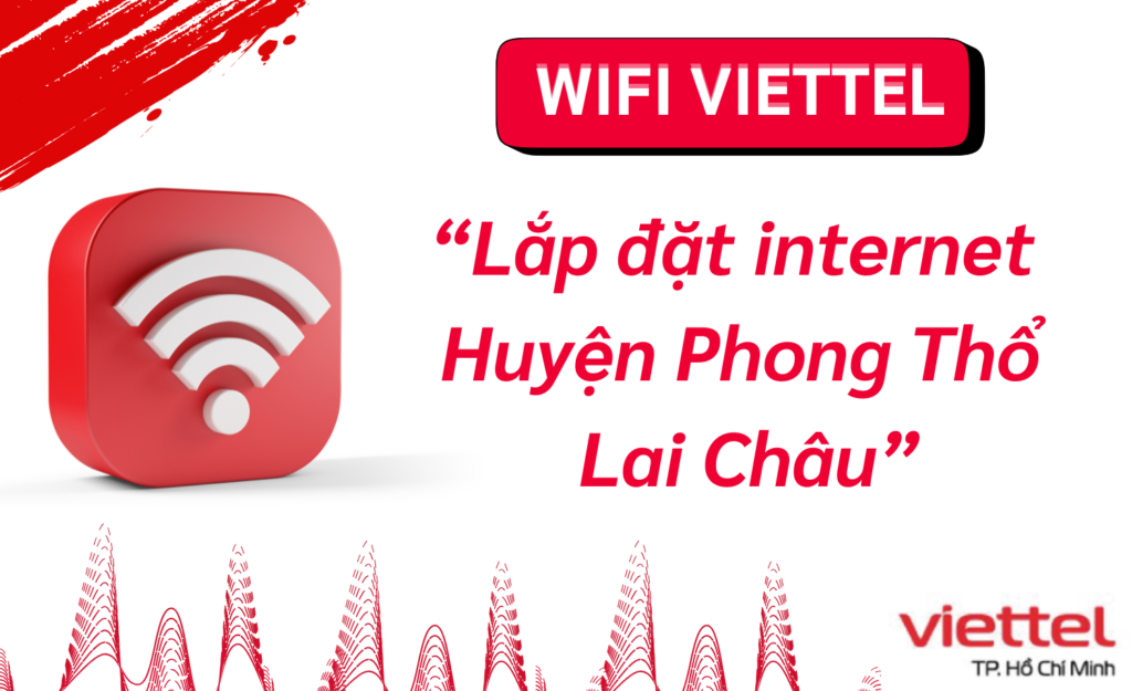 Lắp wifi viettel Huyện Phong Thổ