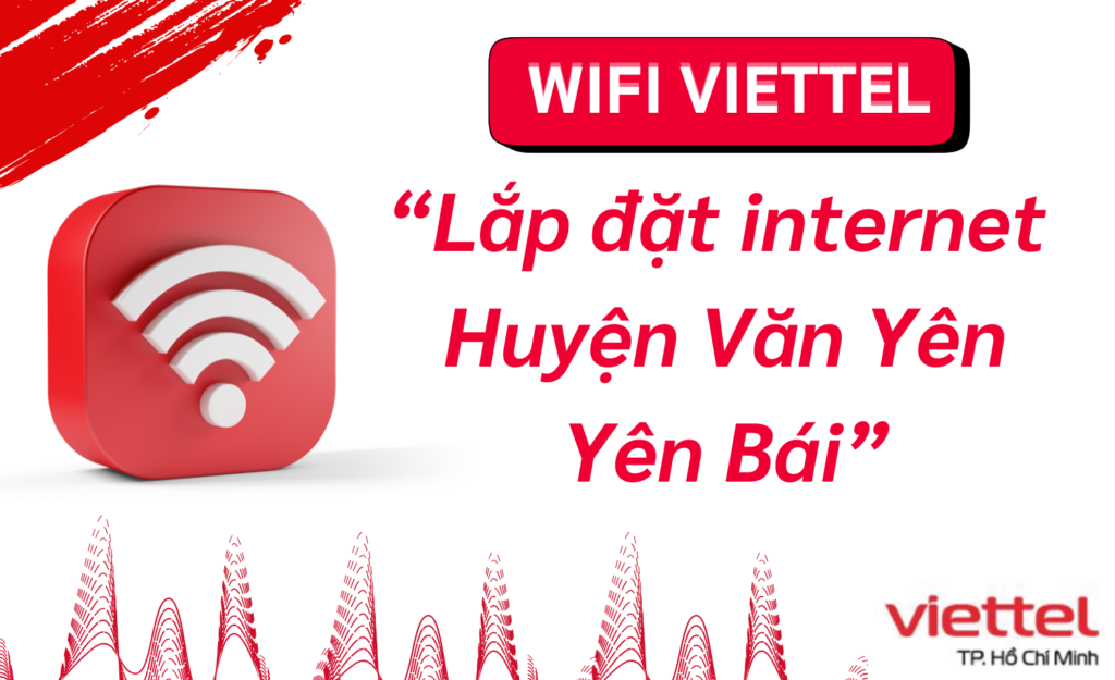 Lắp wifi viettel Huyện Văn Yên