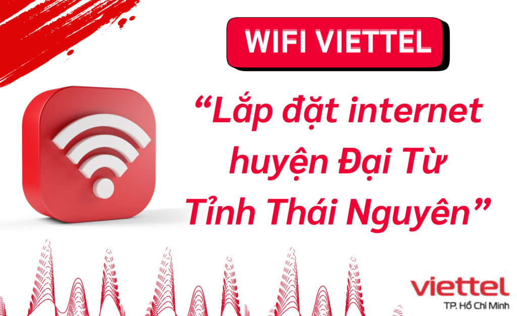 Lắp wifi viettel huyện Đại Từ