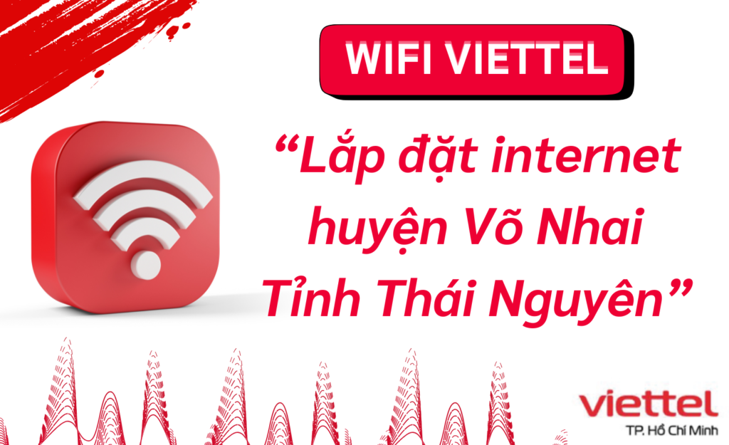 Lắp wifi viettel huyện Võ Nhai