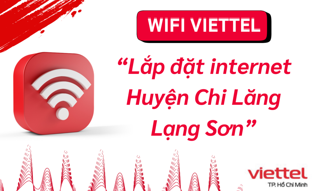 Lắp wifi viettel huyện Chi Lăng