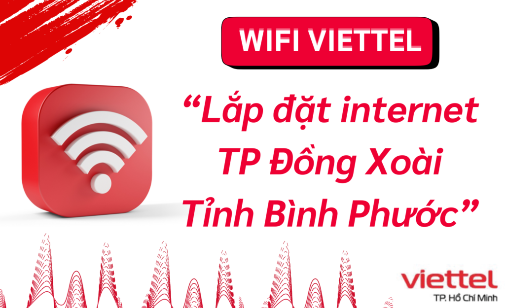 Lắp wifi viettel huyện Đồng Xoài