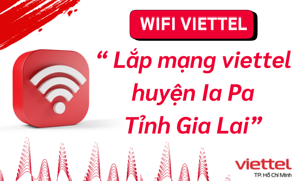 Lắp wifi viettel huyện Ia Pa