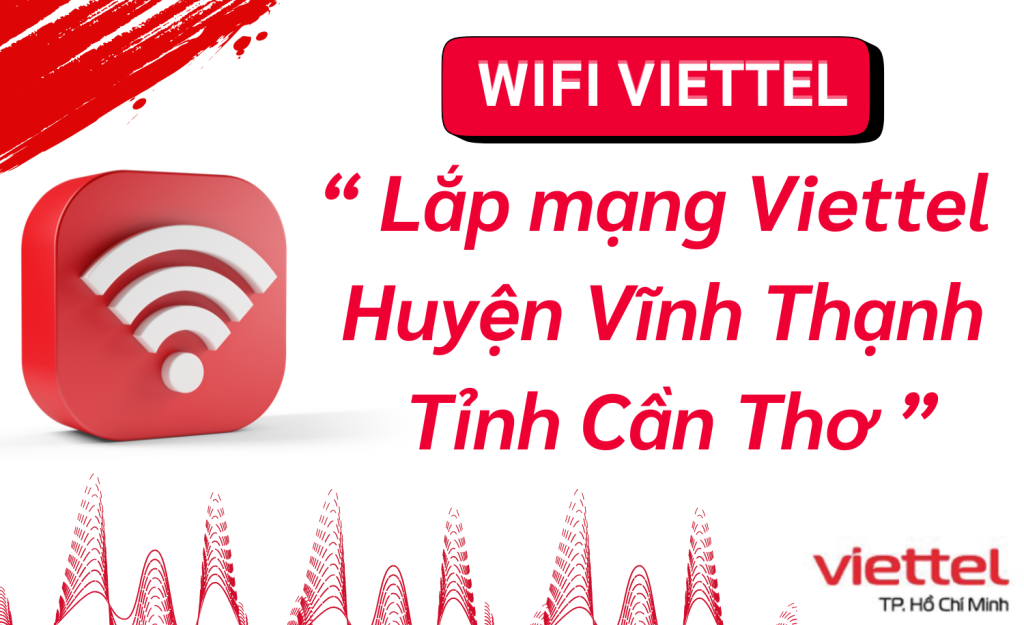 Lắp wifi viettel Huyện Vĩnh Thạnh