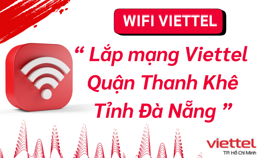 Lắp wifi viettel Thanh Khê