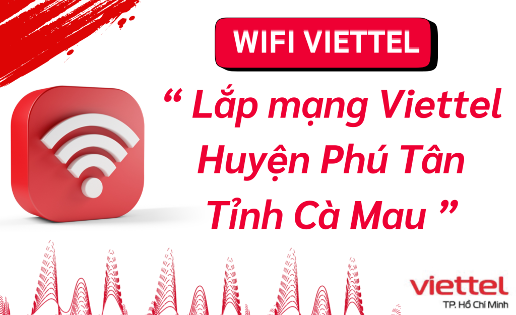 Lắp mạng Viettel Huyện Phú Tân