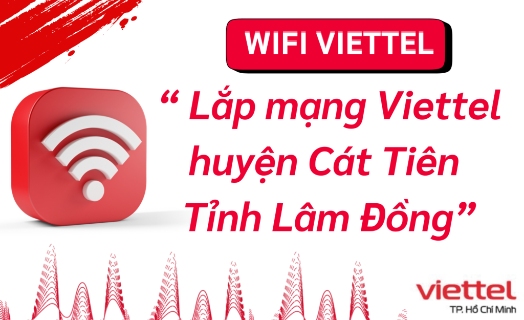 Lắp mạng Viettel huyện Cát Tiên