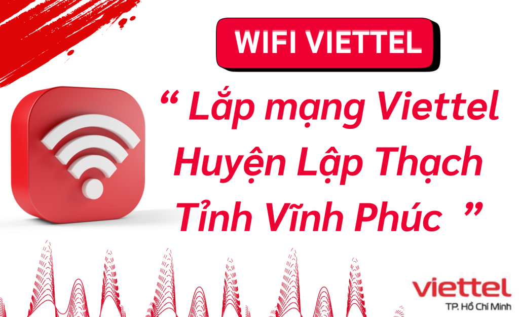Lắp mạng Viettel Huyện Lập Thạch