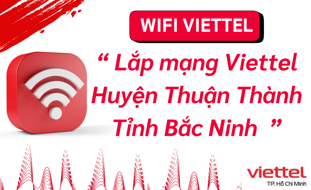 Lắp mạng Viettel Huyện Thuận Thành