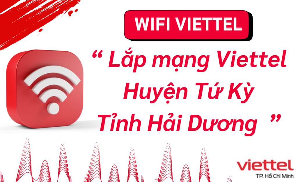 Lắp mạng Viettel Huyện Tứ Kỳ