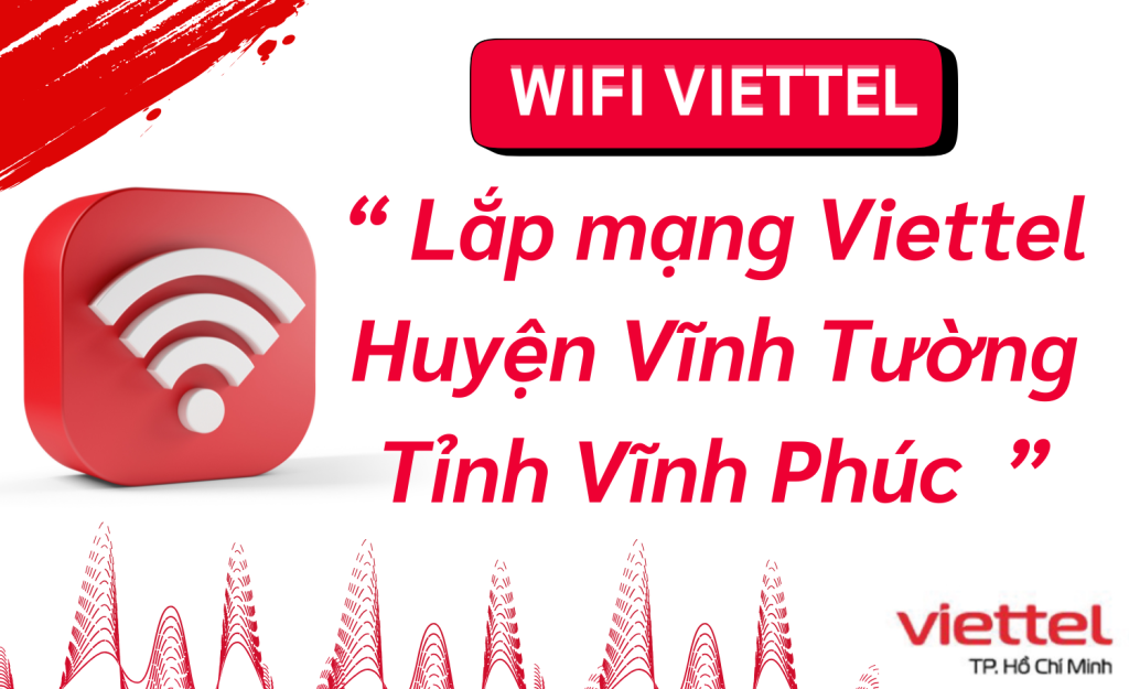 Lắp mạng Viettel Huyện Vĩnh Tường