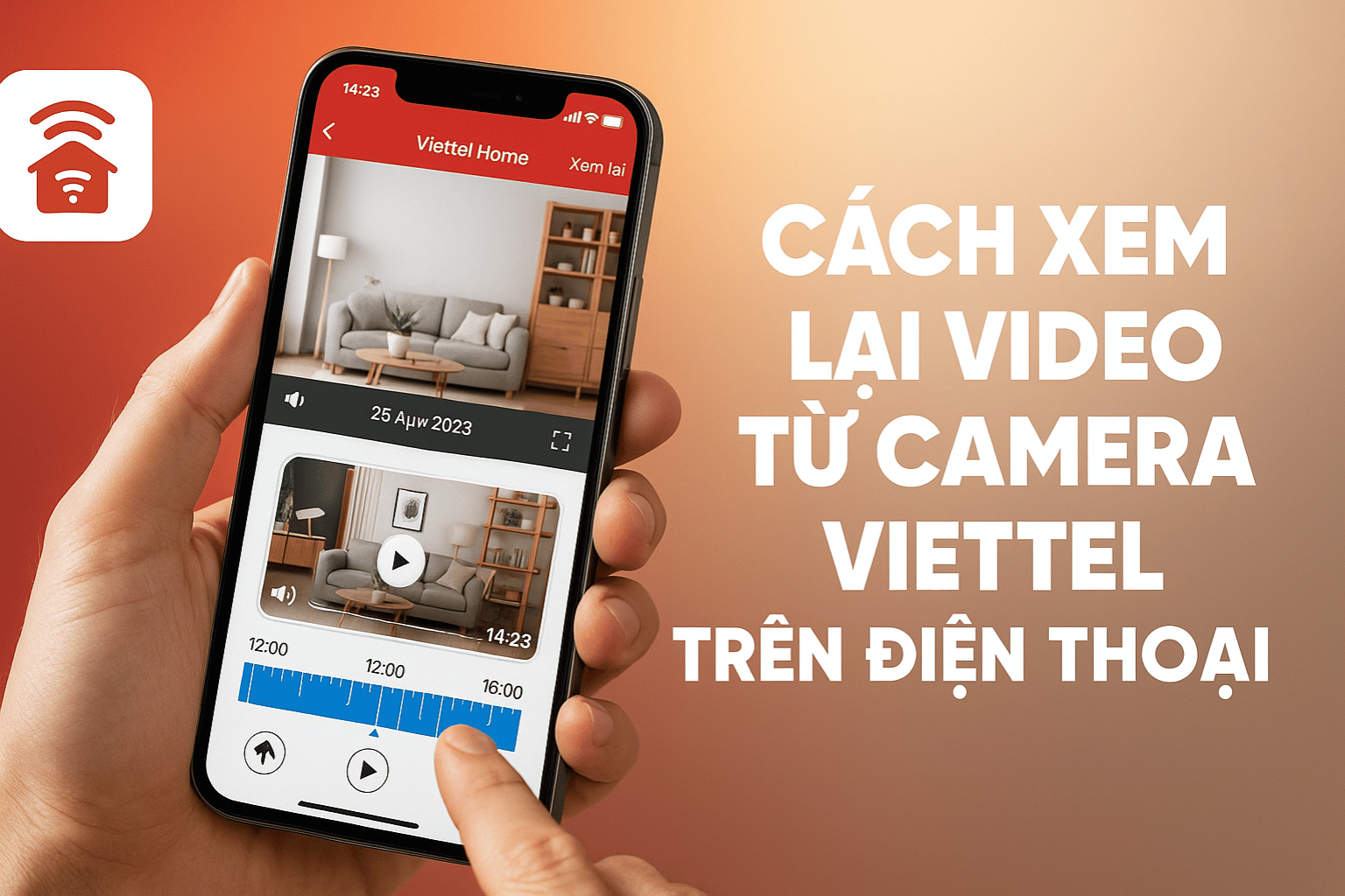 Cách Xem Lại Video Từ Camera Viettel Trên Điện Thoại