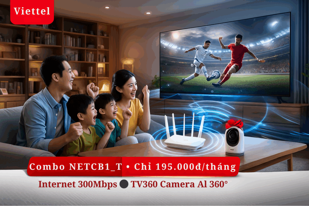 Combo NETCB1_T Viettel – Internet + Truyền hình + Camera AI chỉ 195.000đ/tháng