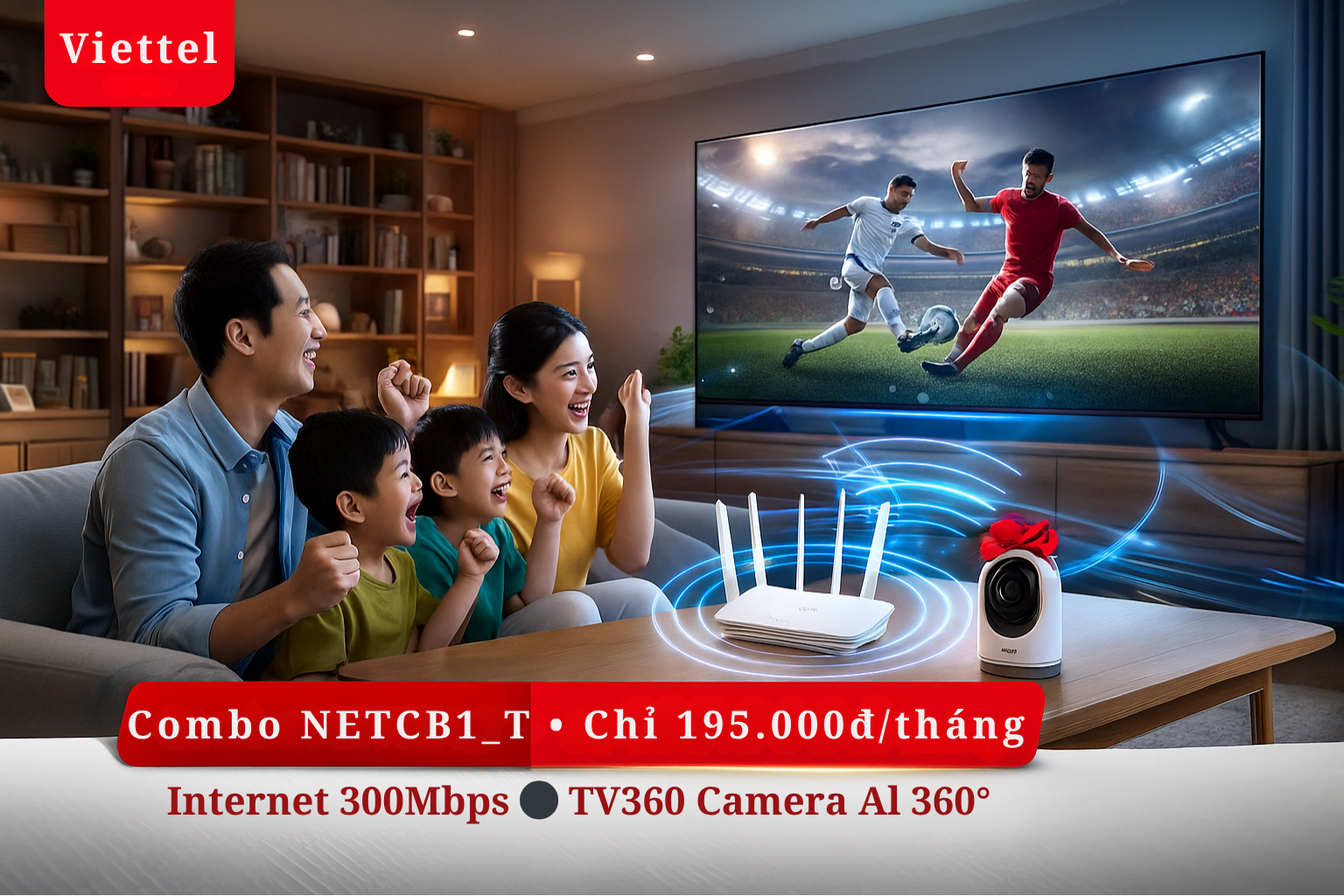 Combo NETCB1_T Viettel – Internet + Truyền hình + Camera AI chỉ 195.000đ/tháng