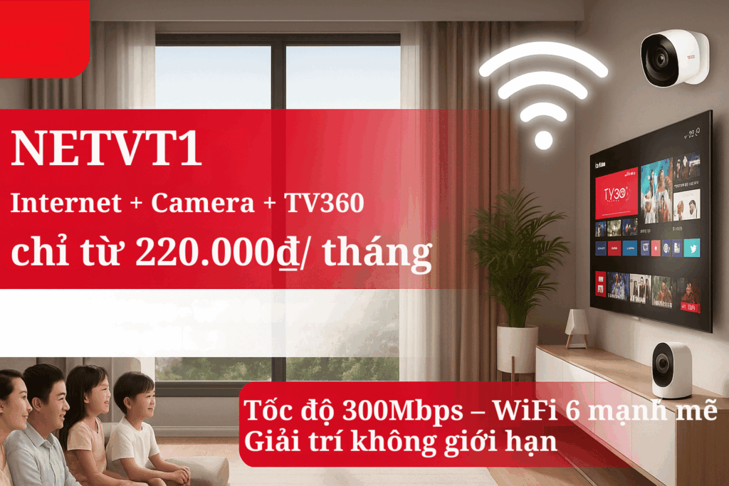 NETVT1 Viettel – Tốc độ vượt trội, trải nghiệm tối ưu chỉ từ 220.000đ/tháng!