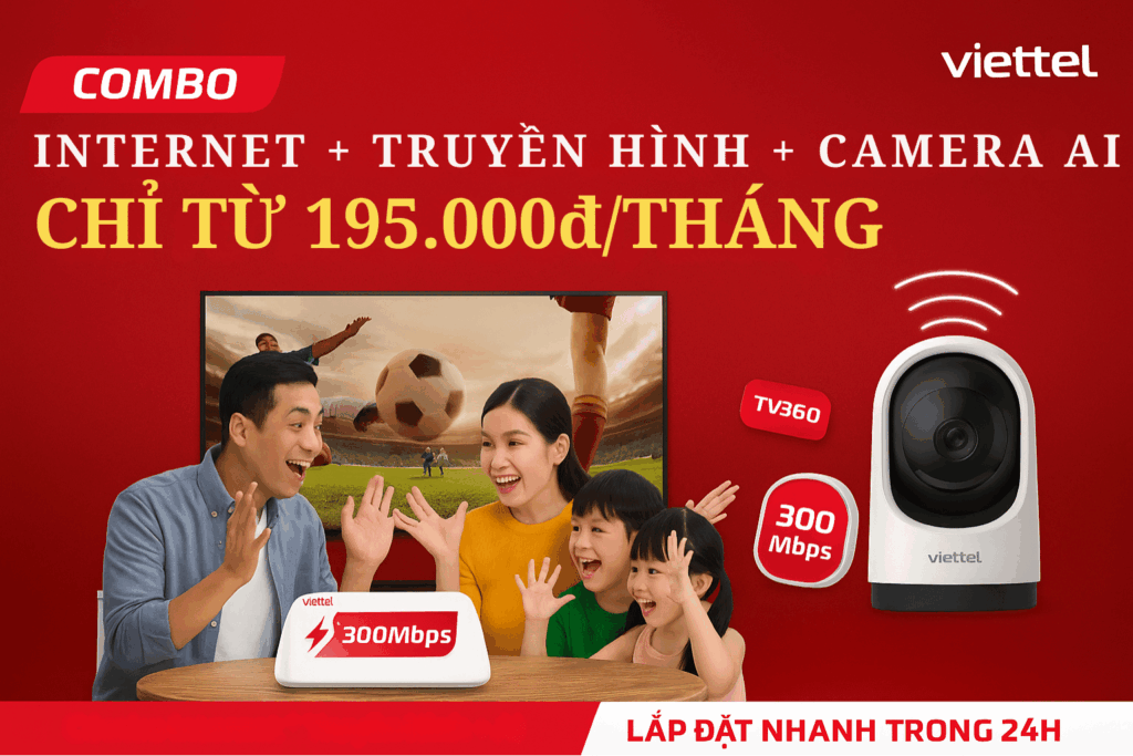 Combo Internet + Truyền Hình + Camera AI Viettel – Trải Nghiệm Giải Trí & An Ninh Toàn Diện