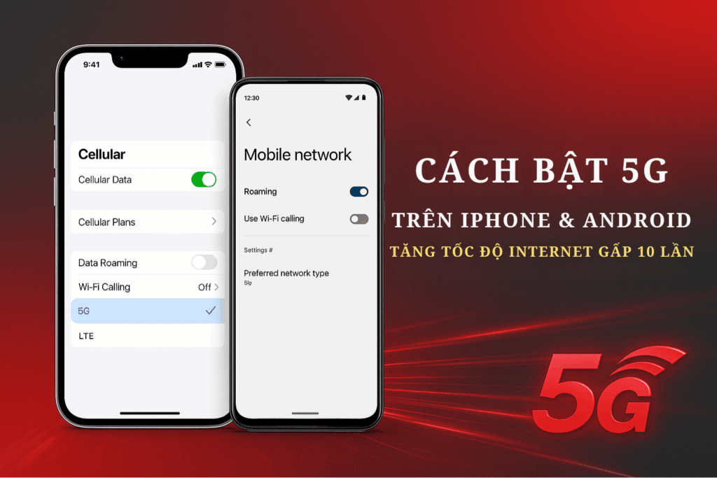 Hướng Dẫn Cách Bật 5G Cho Các Dòng Máy iOS & Android (Chi Tiết Nhất)