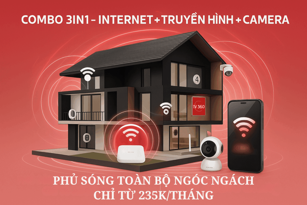 Combo Internet – Truyền Hình – Camera Viettel: Giải Pháp Nhà Thông Minh Chỉ Từ 235.000đ/Tháng