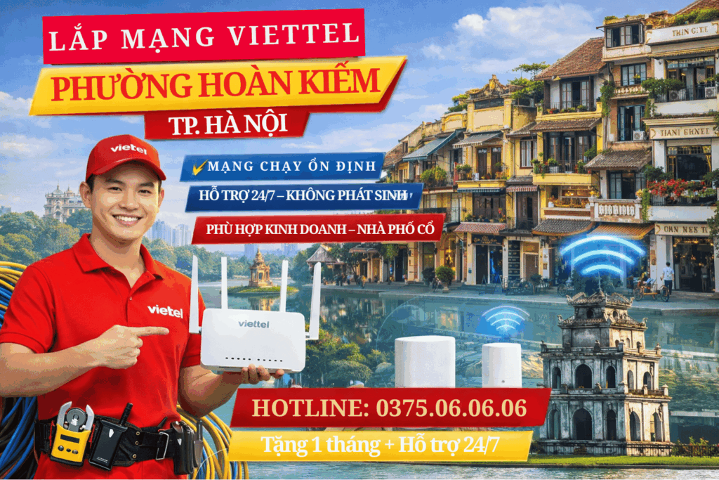 Lắp Mạng Viettel Phường Hoàn Kiếm – Giải Pháp Internet Ổn Định Cho Khu Vực Trung Tâm