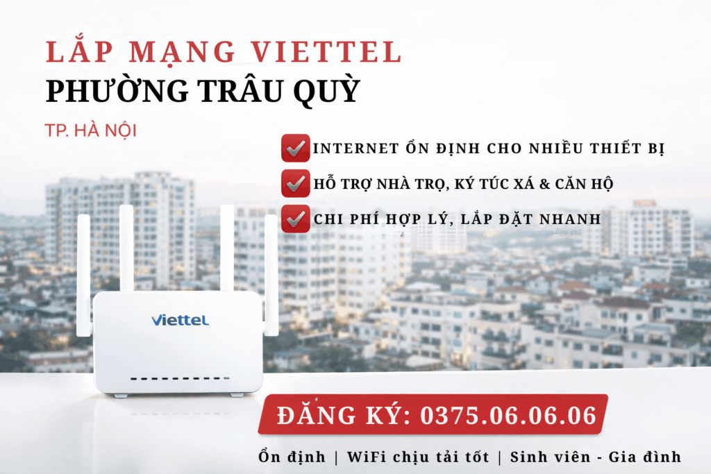 Lắp Mạng Viettel Phường Trâu Quỳ – Internet Ổn Định Cho Gia Đình & Sinh Viên