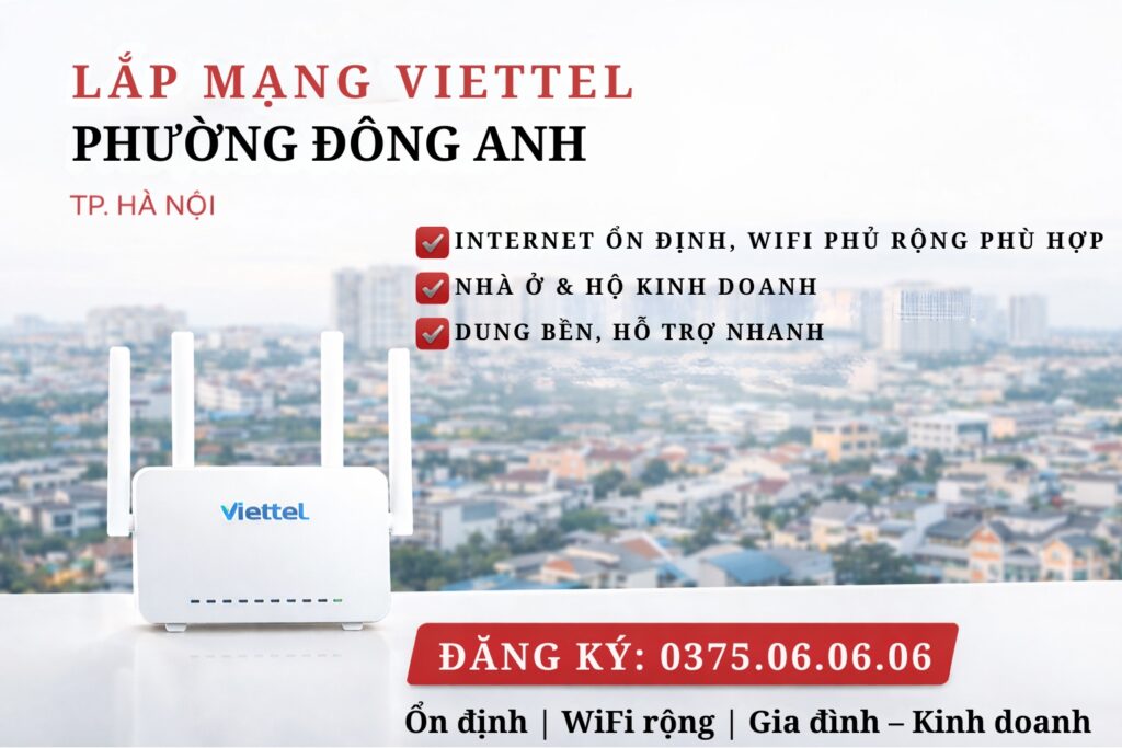 Lắp Mạng Viettel Phường Đông Anh – Internet Ổn Định Cho Gia Đình & Kinh Doanh