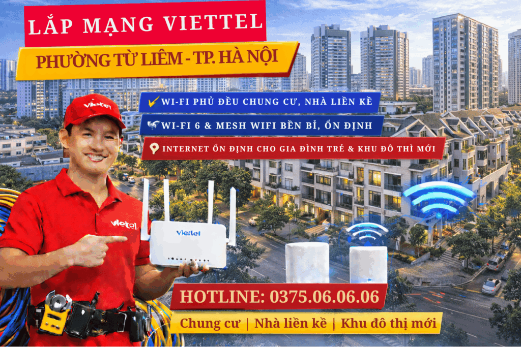 Lắp Mạng Viettel Phường Từ Liêm – Internet Ổn Định, WiFi Phủ Rộng Cho Khu Đô Thị Mới