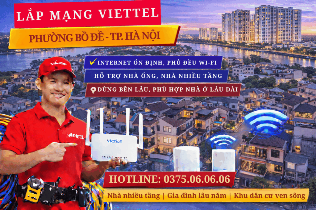 Lắp Mạng Viettel Phường Bồ Đề – Internet Ổn Định, WiFi Mạnh Cho Khu Dân Cư Ven Sông