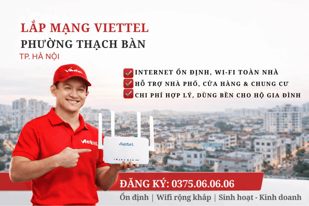 Lắp Mạng Viettel Phường Thạch Bàn – Internet Ổn Định Cho Nhà Ở & Kinh Doanh Gia Đình