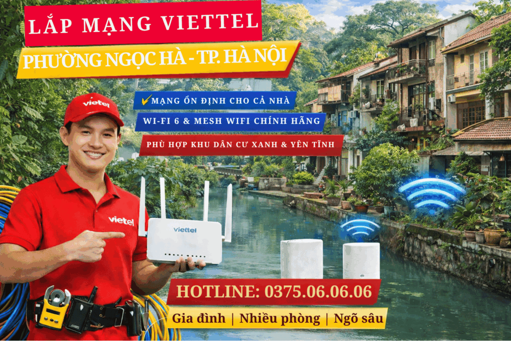 Lắp Mạng Viettel Phường Ngọc Hà – Internet Ổn Định Cho Khu Dân Cư Yên Tĩnh Trung Tâm