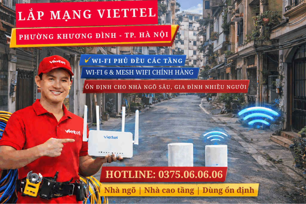 Lắp Mạng Viettel Phường Khương Đình – WiFi Phủ Sâu Nhà Ngõ, Ổn Định Cho Gia Đình Đông Người