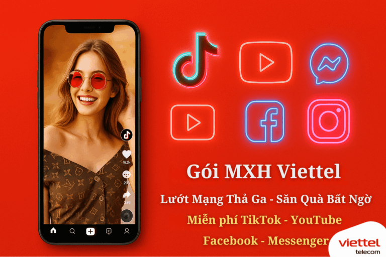 Gói MXH Viettel – Lướt Mạng Thả Ga, Săn Quà Bất Ngờ | Đăng Ký Ngay Hôm Nay