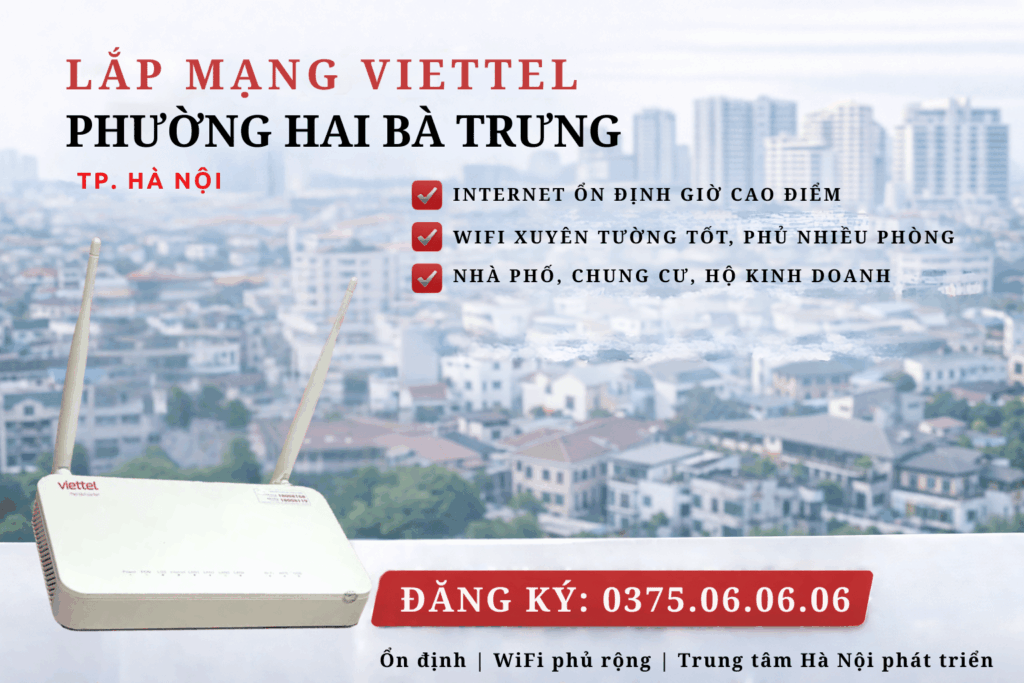 Lắp Mạng Viettel Hai Bà Trưng – Internet Ổn Định Cho Khu Trung Tâm Sầm Uất