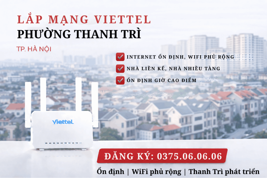 Lắp Mạng Viettel Phường Thanh Trì – Internet Ổn Định, WiFi Phủ Rộng Từng Tầng