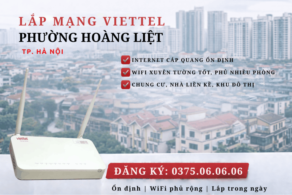 Lắp Mạng Viettel Phường Hoàng Liệt – Internet Cáp Quang Ổn Định, Lắp Nhanh Trong Ngày