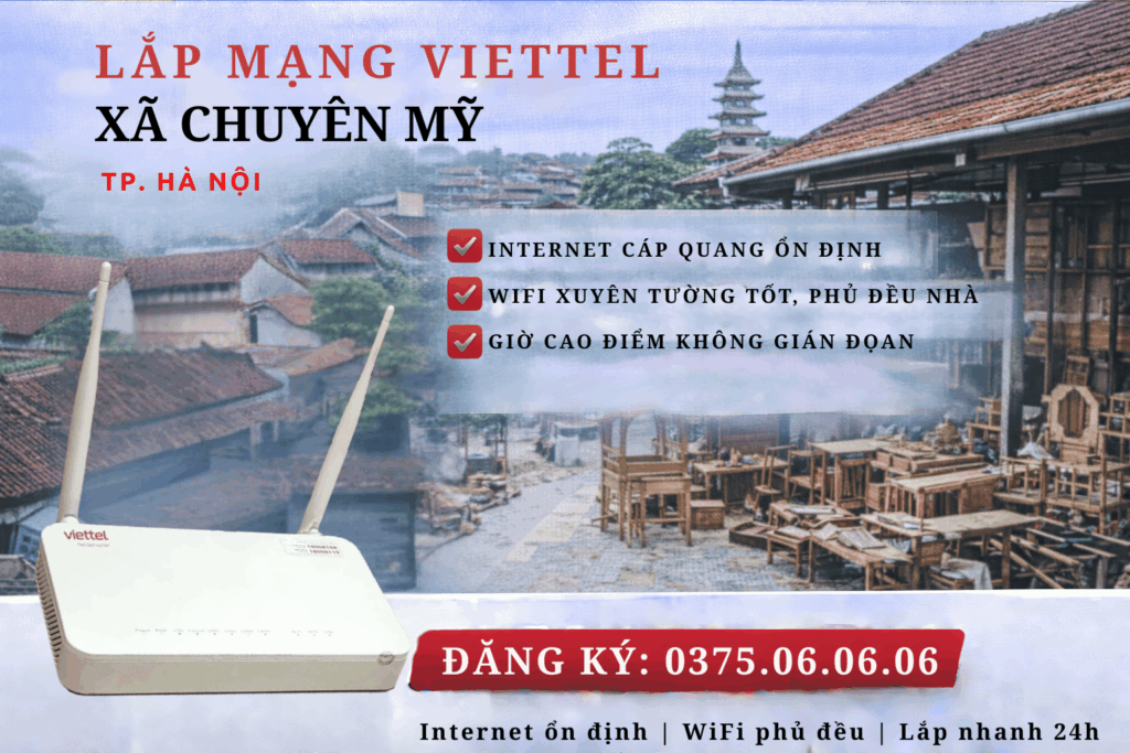 Lắp Mạng Viettel Xã Chuyên Mỹ – Internet Ổn Định Cho Gia Đình & Làng Nghề