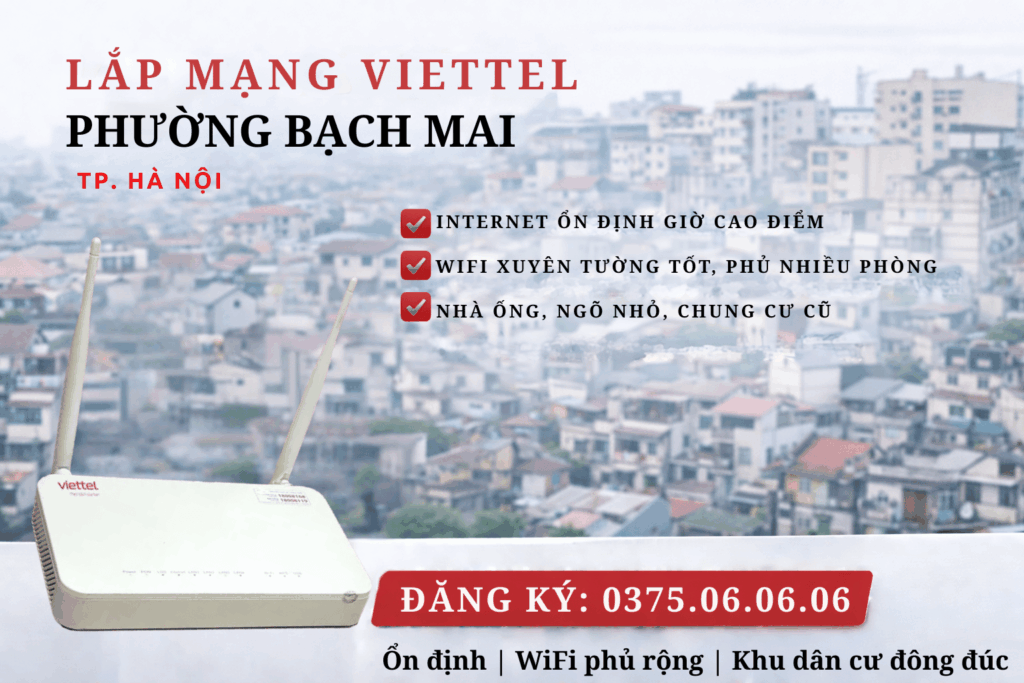 Lắp Mạng Viettel Bạch Mai – Internet Ổn Định Cho Khu Dân Cư Đông Đúc