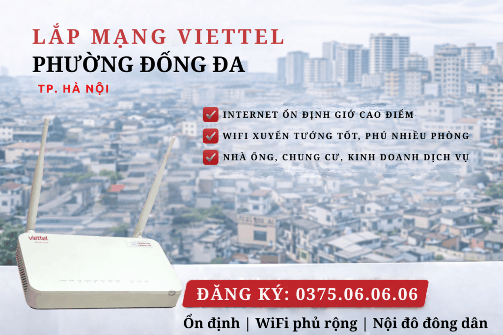 Lắp Mạng Viettel Đống Đa – Internet Ổn Định Cho Khu Nội Đô Đông Dân