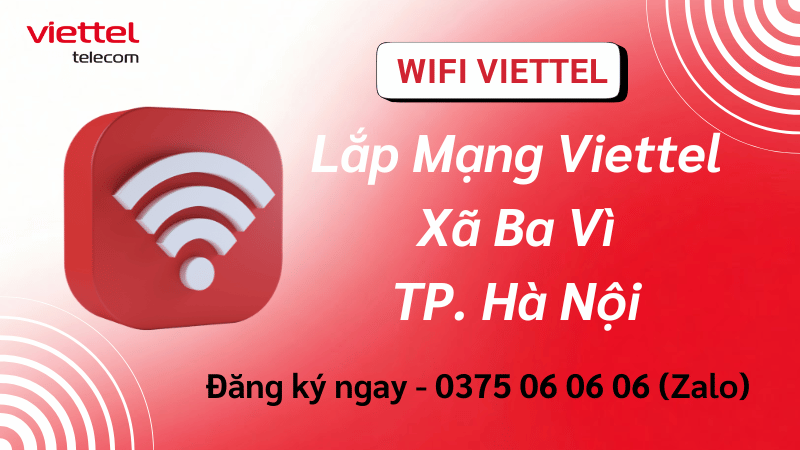 Lắp Mạng Viettel Xã Ba Vì – Internet Cáp Quang Ổn Định, Dùng Lâu Dài