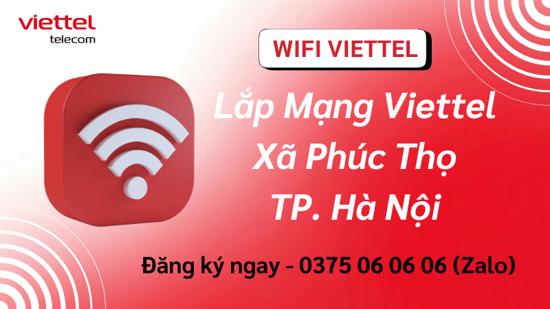 Lắp Mạng Viettel Xã Phúc Thọ – Internet Ổn Định, Dùng Bền Cho Gia Đình Và Kinh Doanh