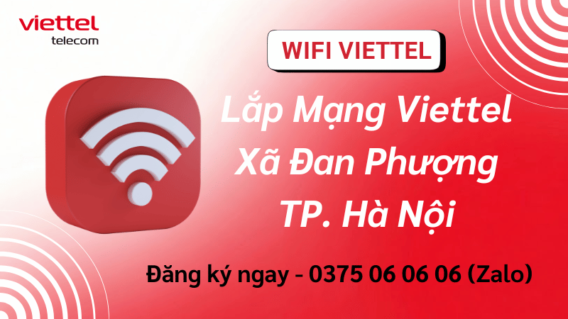 Lắp Mạng Viettel Xã Đan Phượng – Internet Cáp Quang Ổn Định, Phục Vụ Sinh Hoạt & Kinh Doanh