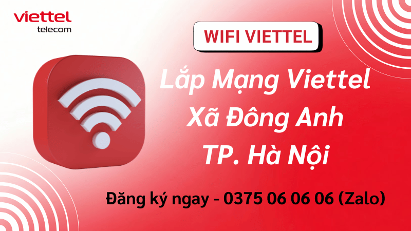 Lắp Mạng Viettel Xã Đông Anh – Internet Cáp Quang Ổn Định, Phục Vụ Gia Đình & Kinh Doanh