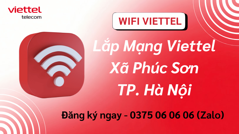 Lắp Mạng Viettel Xã Phúc Sơn – Internet Cáp Quang Ổn Định, Lắp Đặt Nhanh Chóng