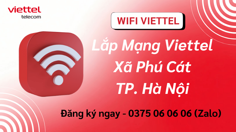 Lắp Mạng Viettel Xã Phú Cát – Internet Cáp Quang Ổn Định, Dùng Tốt Cho Gia Đình & Kinh Doanh
