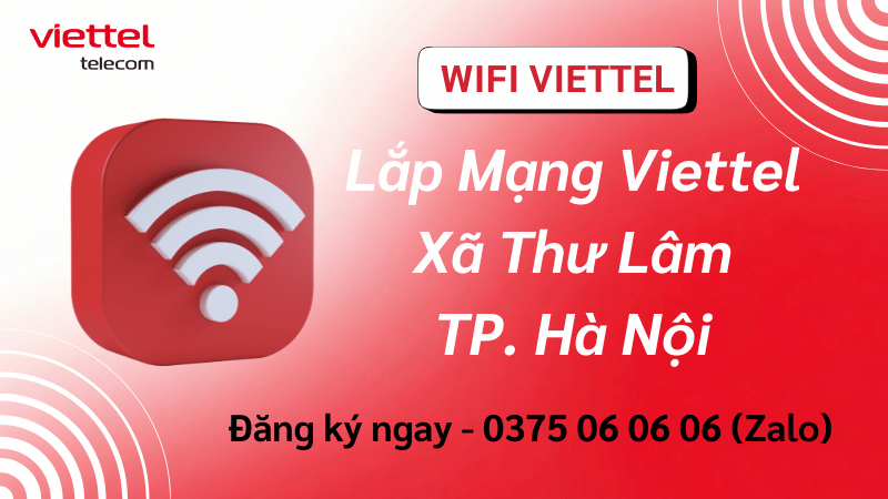 Lắp Mạng Viettel Xã Thư Lâm – Internet Cáp Quang Ổn Định, Phù Hợp Sinh Hoạt Gia Đình
