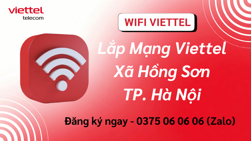 Lắp Mạng Viettel Xã Hồng Sơn – Internet Ổn Định, Lắp Nhanh Tận Nhà