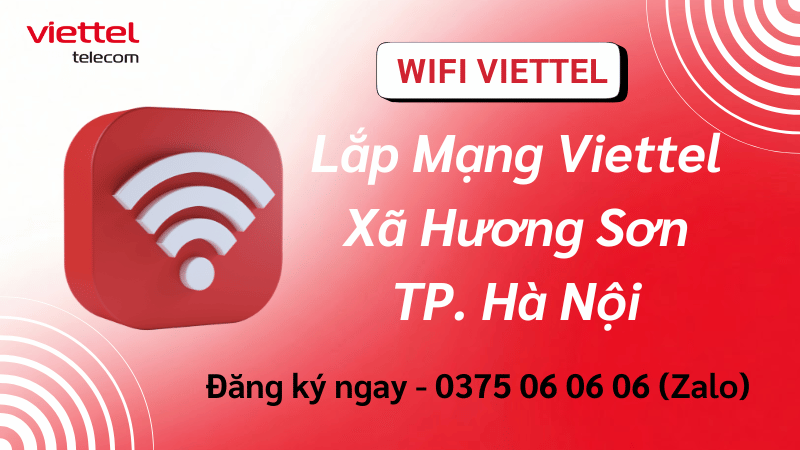 Lắp Mạng Viettel Xã Hương Sơn – Internet Cáp Quang Ổn Định, Lắp Nhanh Gọn