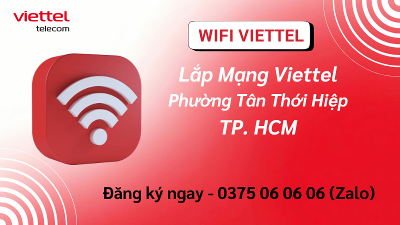 Lắp Mạng Viettel Phường Tân Thới Hiệp – Internet Cáp Quang Tốc Độ Cao, Ổn Định